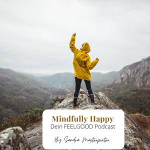 Mindfully Happy - Dein FEELGOOD Podcast
