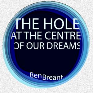 The Hole at the Centre of our Dreams