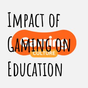 Impact of Gaming on Education
