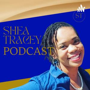 The Shea Tracey Podcast