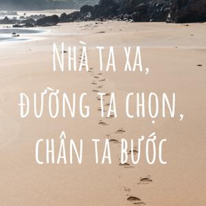 Nhà ta xa, đường ta chọn, chân ta bước