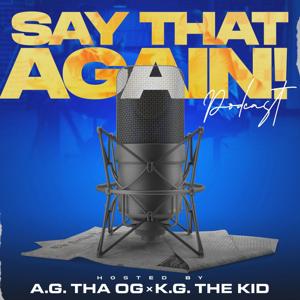Say That Again!? Podcast