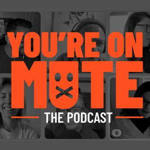 You're on Mute
