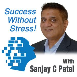 Success Without Stress - with Sanjay C Patel, former monk