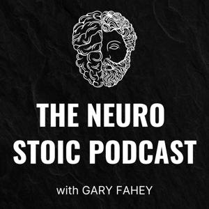 The Neuro Stoic Podcast with Gary Fahey