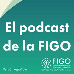El podcast de la FIGO