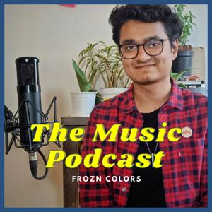 The Music Podcast by Frozn Colors