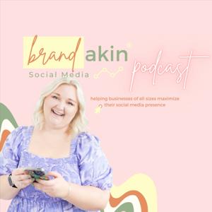 Brandakin Social Media Podcast