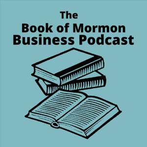 The Book of Mormon Business Podcast