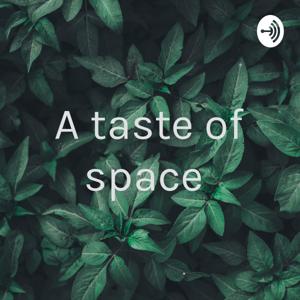A taste of space