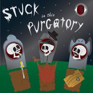 Stuck in this Purgatory
