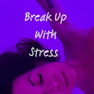 Break Up With Stress