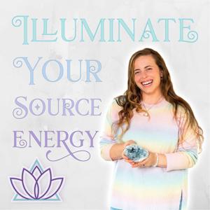 Illuminate Your Source Energy Podcast