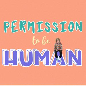 Permission To Be Human