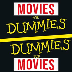 Movies for Dummies & Dummies for Movies