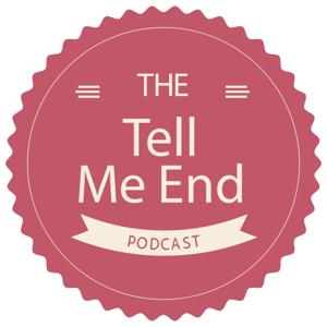 Tell Me End Podcast