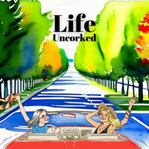 Life Uncorked with Mel Greenberg and Caren Glasser