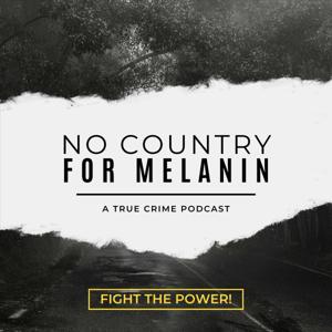 No Country for Melanin: A True Crime Podcast