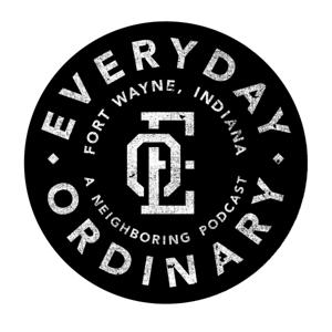 Everyday Ordinary: A Neighboring Podcast