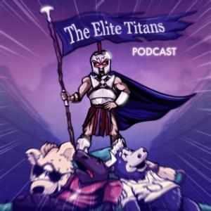 The Elite Titans Podcast