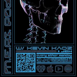 The M.E.A.T Podcast W/ Kevin Kaoz