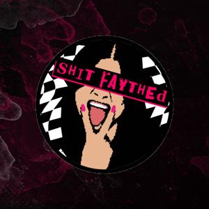 SHIT FAYTHED