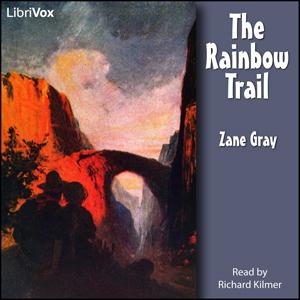 Rainbow Trail, The by Zane Grey (1872 - 1939)