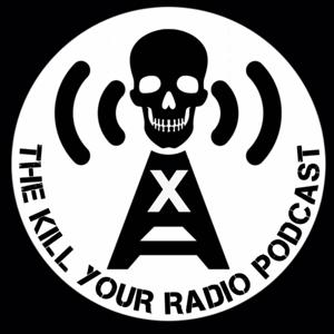 The Kill Your Radio Podcast