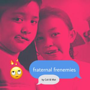 Fraternal Frenemies