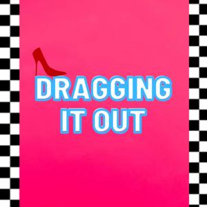 Dragging It Out: A RuPaul's Drag Race Review Show