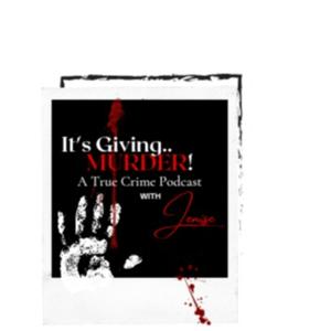 It’s Giving.. Murder! A True Crime Podcast