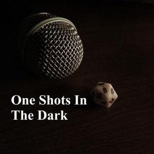 One Shots In The Dark