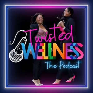 The Twisted Wellness Podcast
