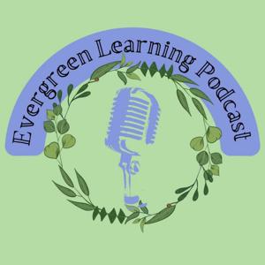 Evergreen Learning Podcast