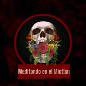 Meditando en el Mictlán