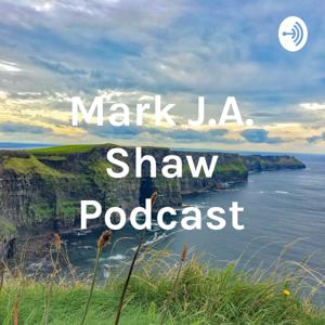 Mark J.A. Shaw Podcast