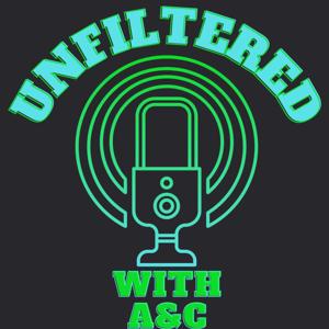 Unfiltered With A&C