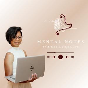 Mental Notes w/ Briana Leavigne, LPC