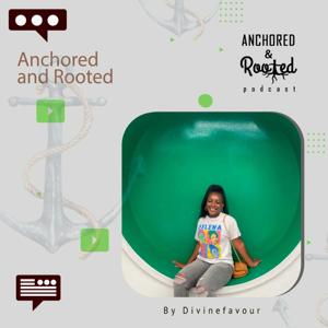 Anchored and Rooted podcast