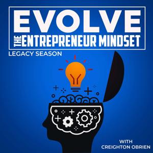 Evolve The Entrepreneur Mindset - Legacy Season