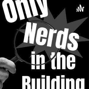 Only Nerds in the Building