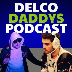 Delco Daddys Podcast powered by @DelcoGaming