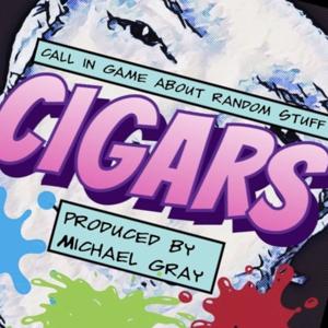 CIGARS the Call In Game About Random Stuff