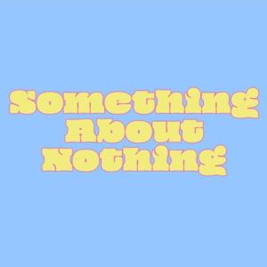 Something About Nothing