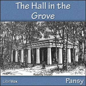 Hall in the Grove, The by Pansy (1841 - 1930)