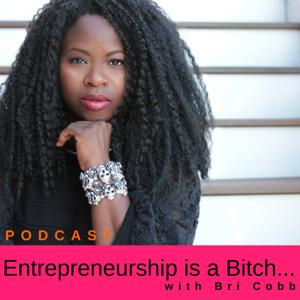 Entrepreneurship is a Bitch Podcast