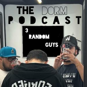 The Dorm Podcast: 3 Random Guys