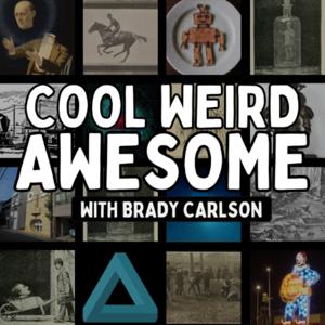 Cool Weird Awesome with Brady Carlson by Brady Carlson