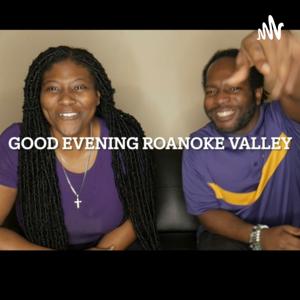 Good Evening Roanoke Valley