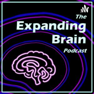 The Expanding Brain Podcast